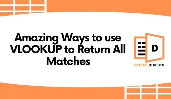 6 Amazing Ways to use VLOOKUP to Return All Matches [2023]