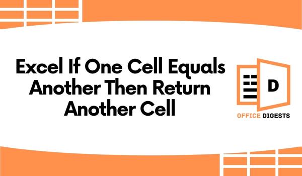 Excel If One Cell Equals Another Then Return Another Cell