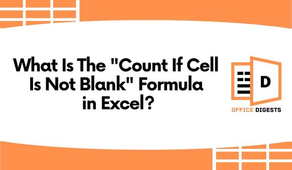 What Is The Count If Cell Is Not Blank Formula In Excel 