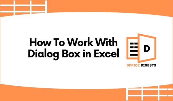 Work With Dialog Box in Excel [Tips and Tricks in 2023]