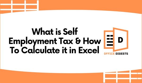 What is Self Employment Tax & How To Calculate it in Excel