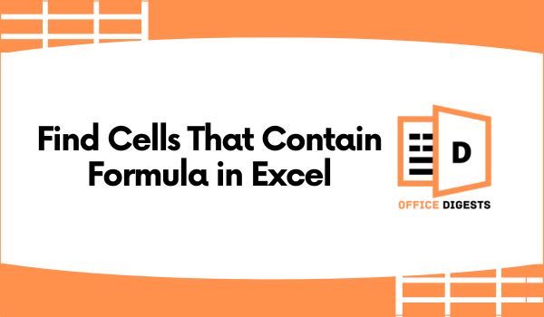 Find Cells That Contain Formula in Excel [4 Simple Steps]