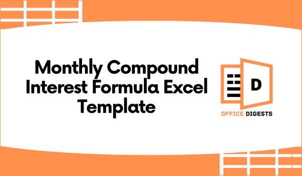 Monthly Compound Interest Formula Excel Template |3 Examples