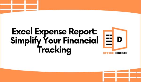 Excel Expense Report: Simplify Your Financial Tracking 2023