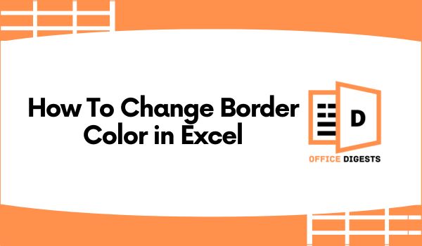 How To Change Border Color in Excel [All Methods]